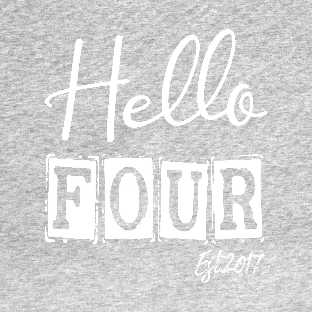 Hello Four Est.2017 4th Funny Birthday by shopcherroukia